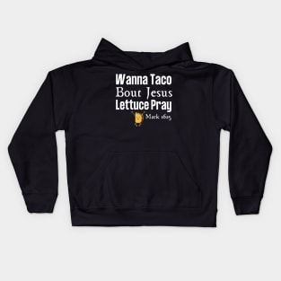 Wanna Taco Bout Jesus Kids Hoodie